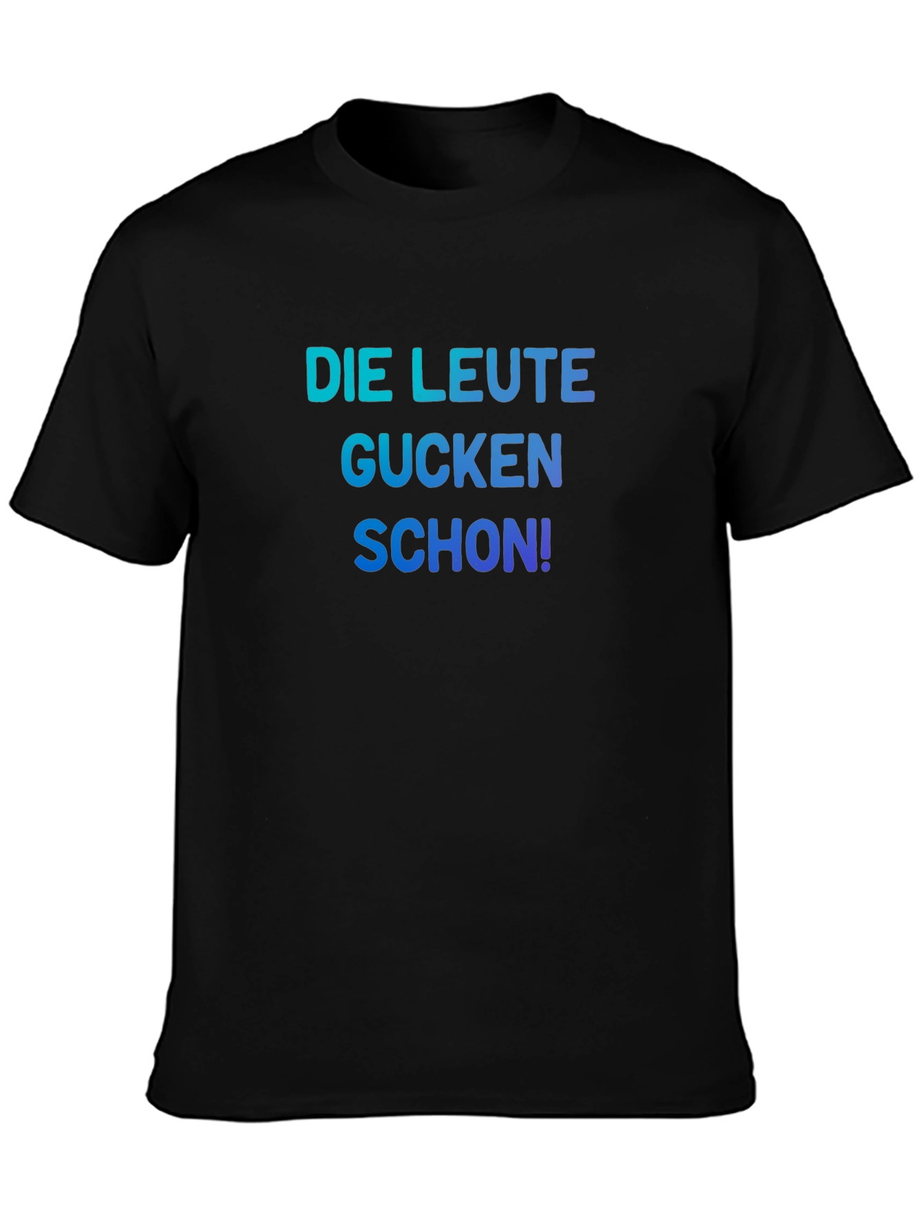 Funny German Slogan T-Shirt - Die Leute Gucken Schon!