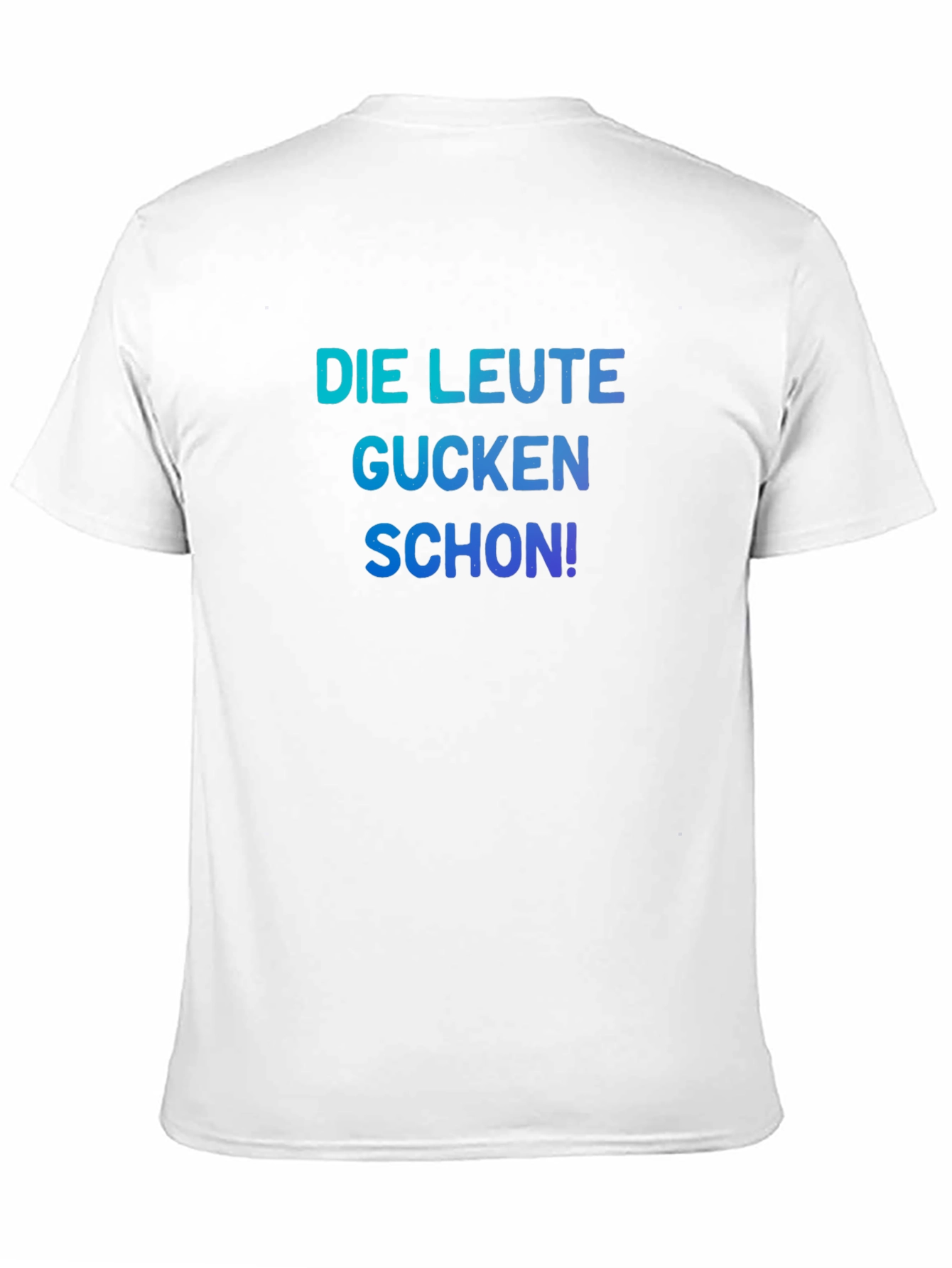 Funny German Slogan T-Shirt - Die Leute Gucken Schon!