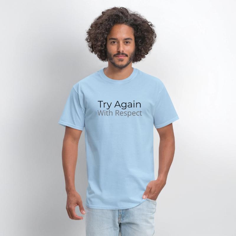 Try Again – But This Time, With Respect