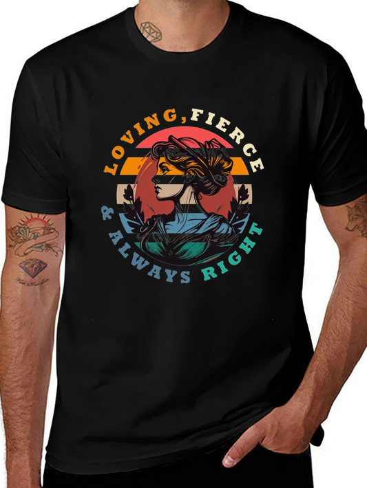 Loving Fierce Always Right Graphic Tee