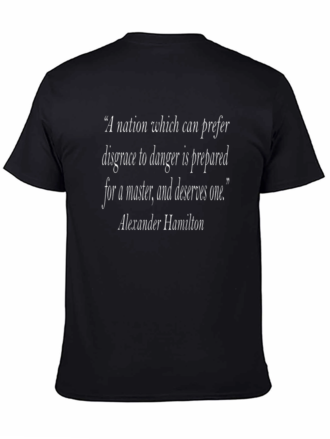 Alexander Hamilton Quote T-Shirt - Patriots Choice