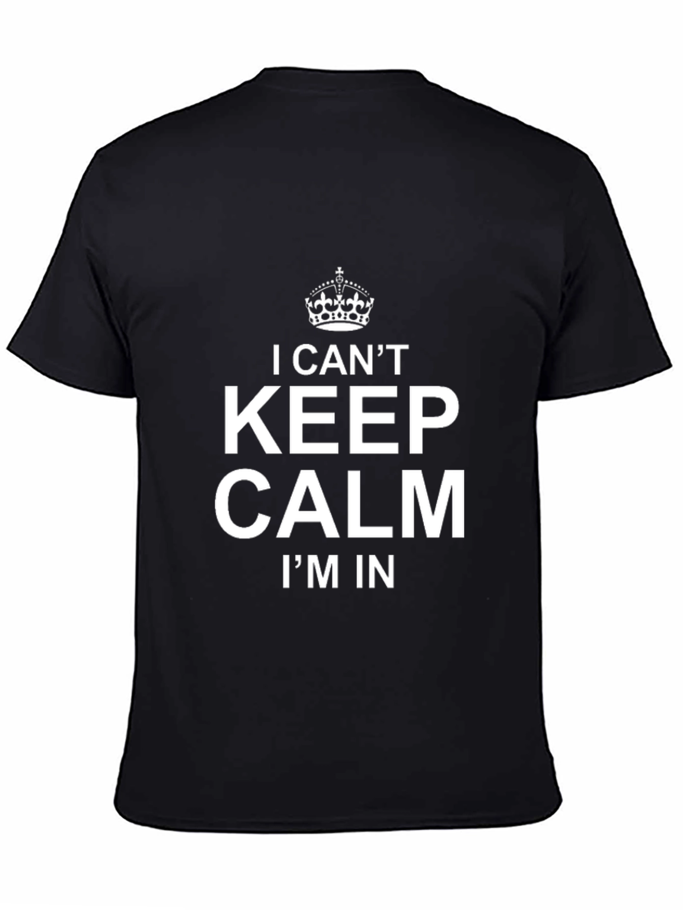 I Cant Keep Calm T-Shirt - Funny Graphic Tee