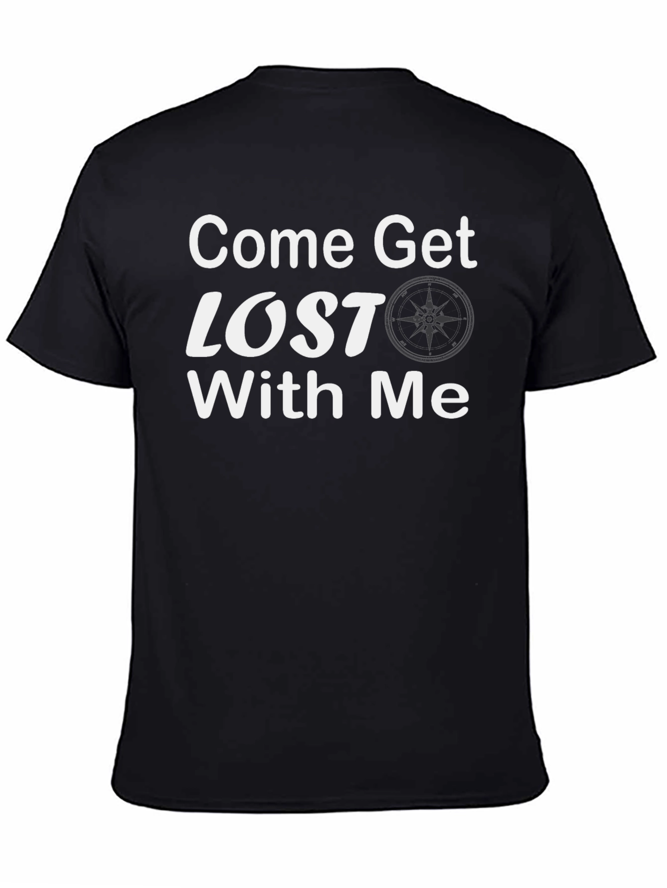 Come Get Lost With Me T-Shirt