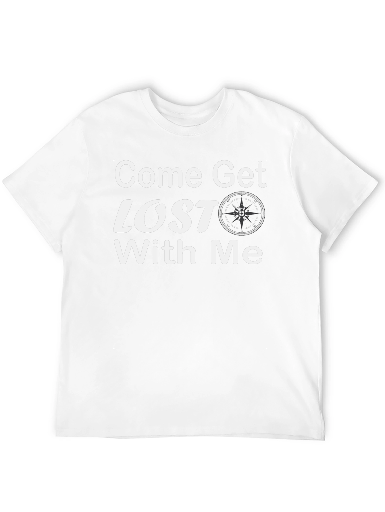 Come Get Lost With Me T-Shirt