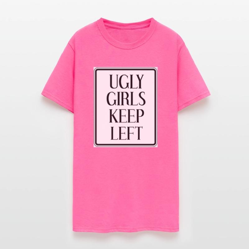 UGLY GIRLS KEEP LEFT