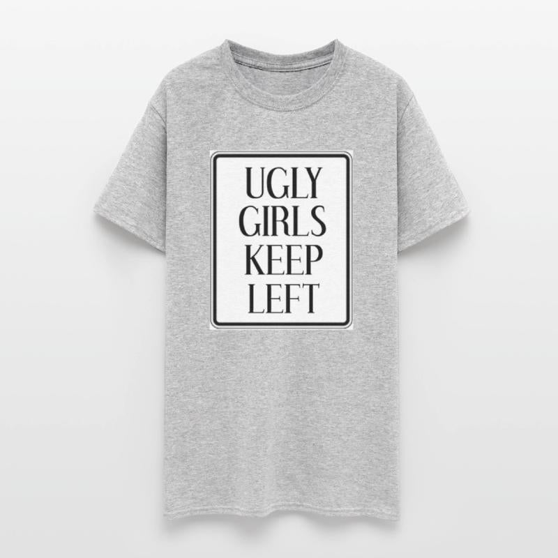 UGLY GIRLS KEEP LEFT