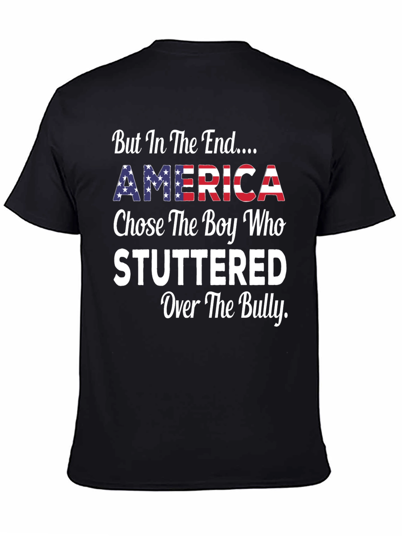 America Chose The Boy Who Stuttered T-Shirt