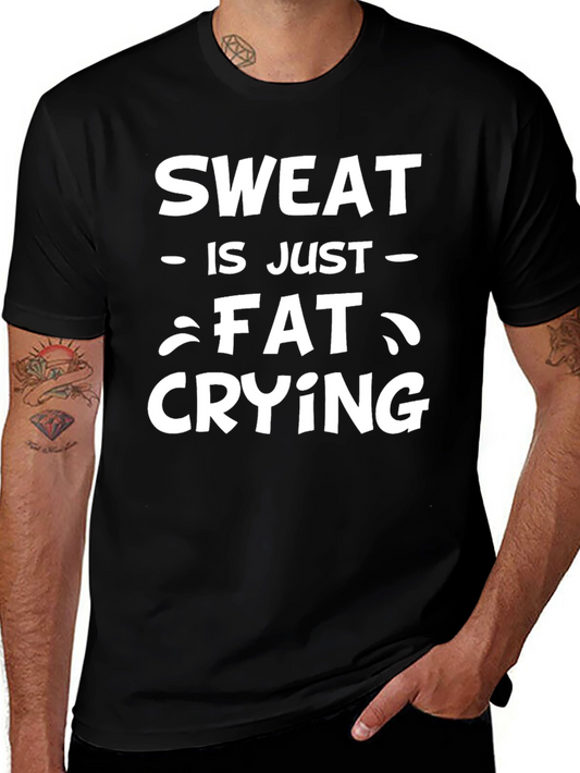 Sweat is Just Fat Crying Graphic Tee - Workout Motivation