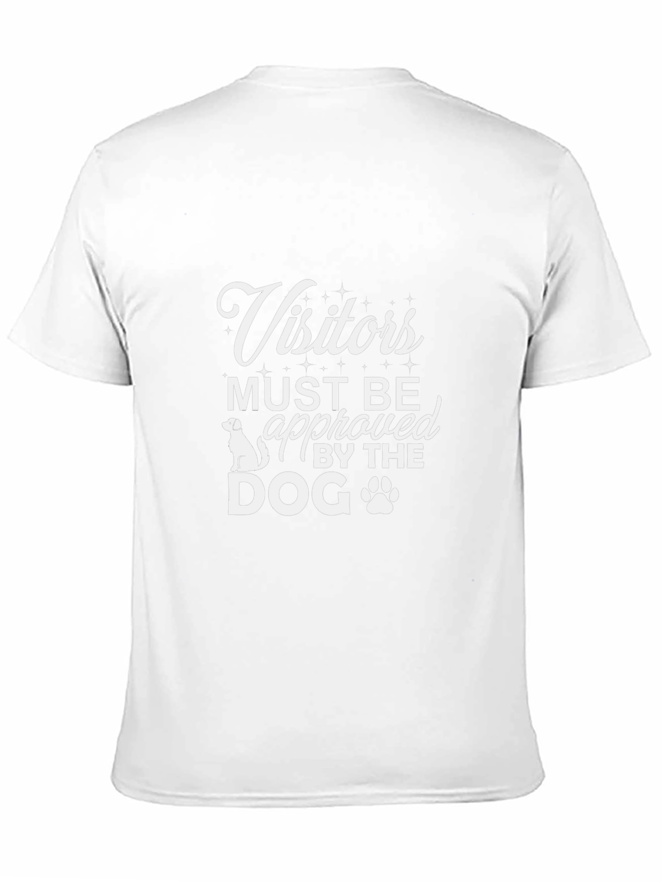 Visitors Must Be Approved By The Dog Tee