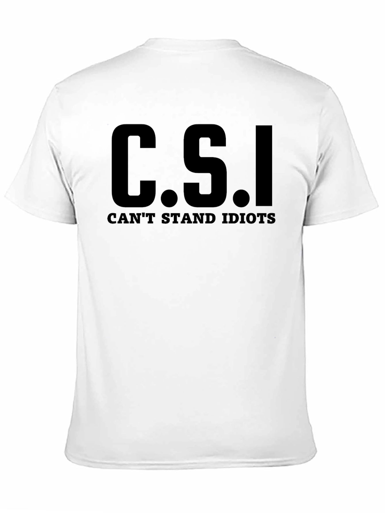 C.S.I. Cant Stand Idiots Graphic Novelty T-Shirt