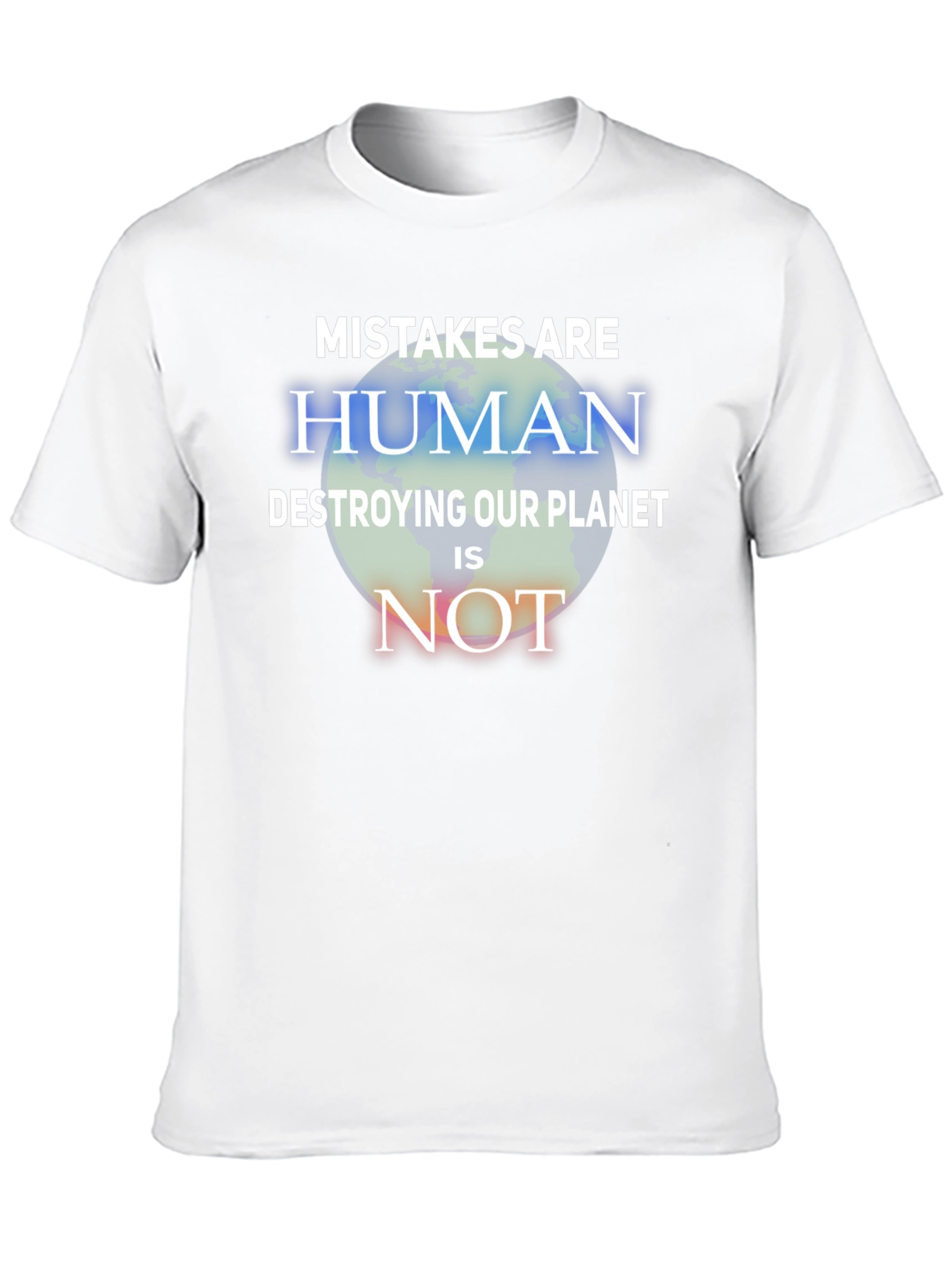 Mistakes Are Human T-Shirt - Save the Planet Tee