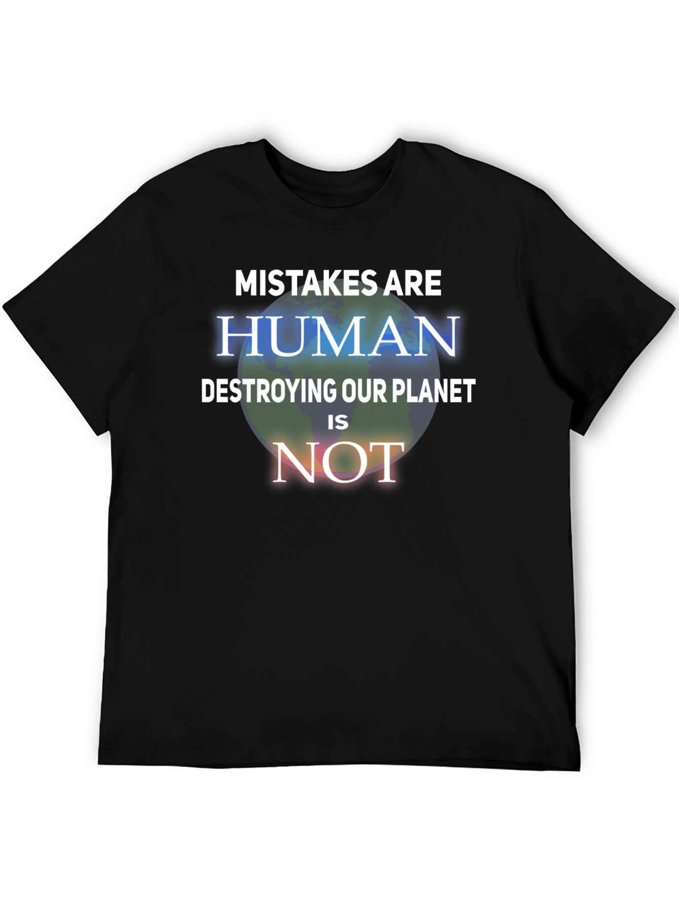 Mistakes Are Human T-Shirt - Save the Planet Tee