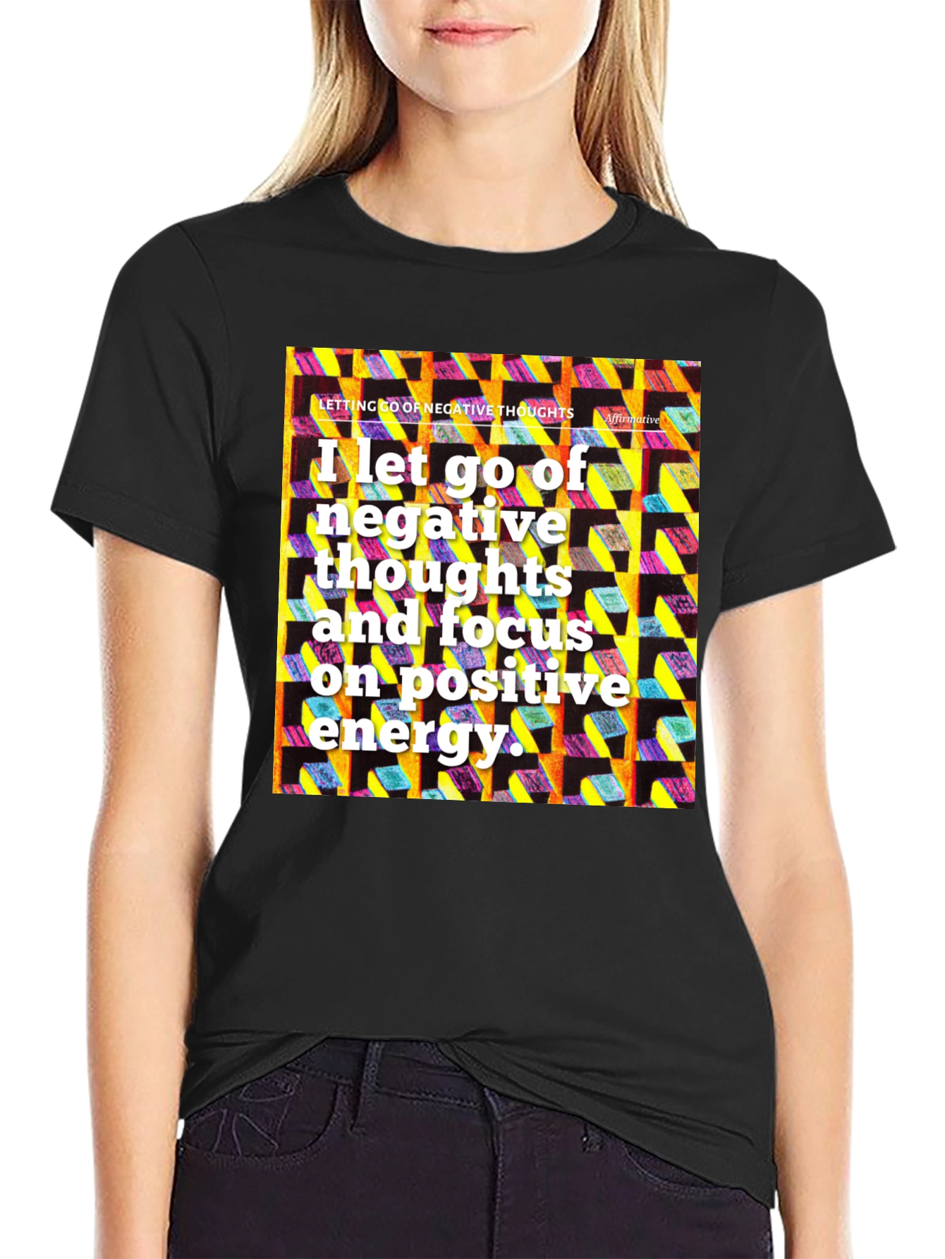 Affirmative T-Shirt: Let Go of Negative Thoughts