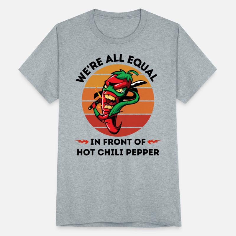 We're All Equal In Front Of Hot Chili Pepper