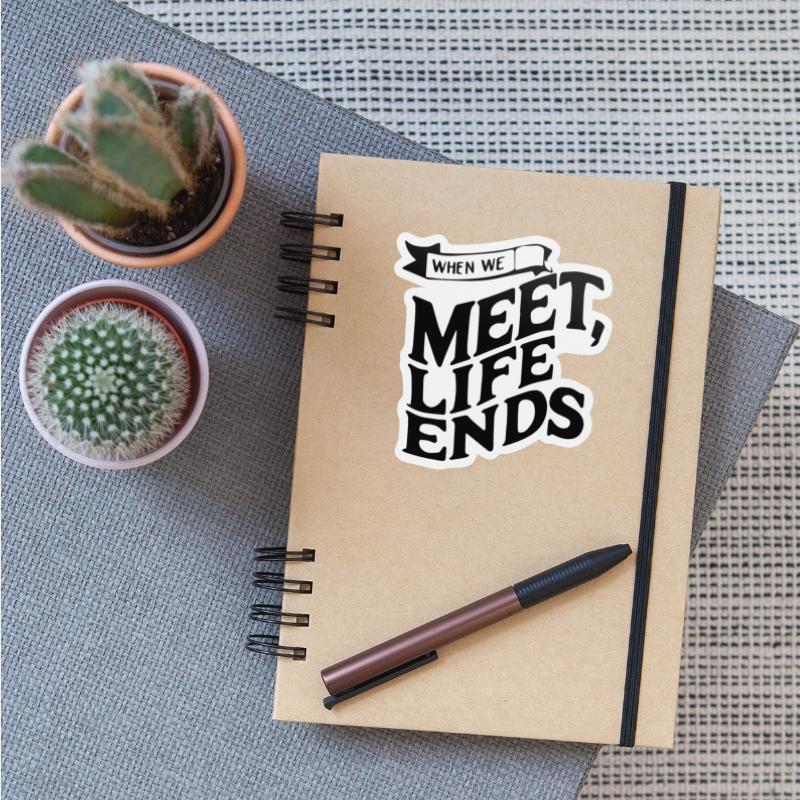 when we meet life ends