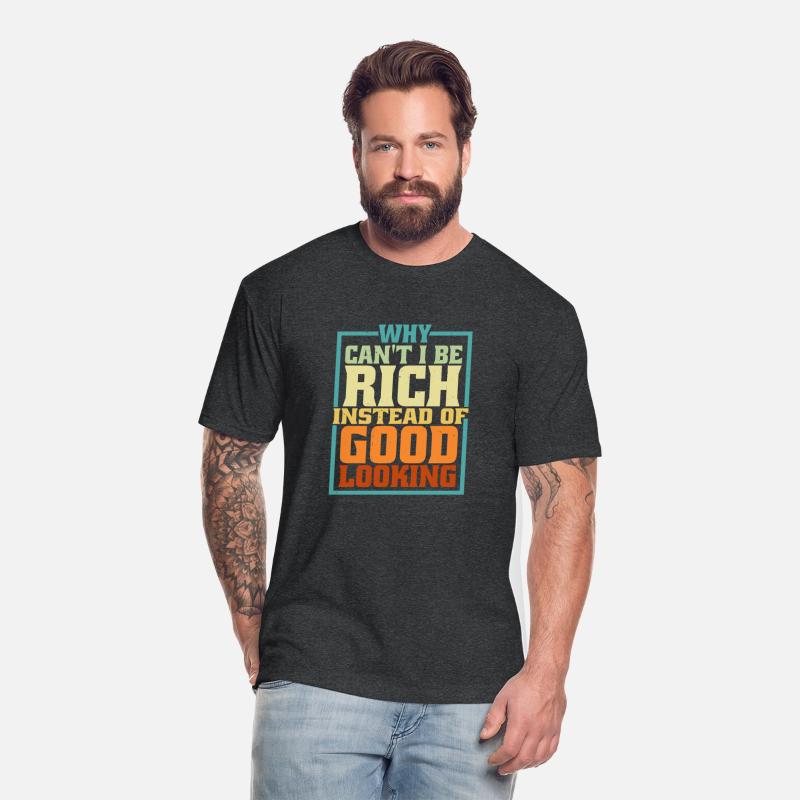 Why Can't I Be Rich Instead Of Good Looking 5