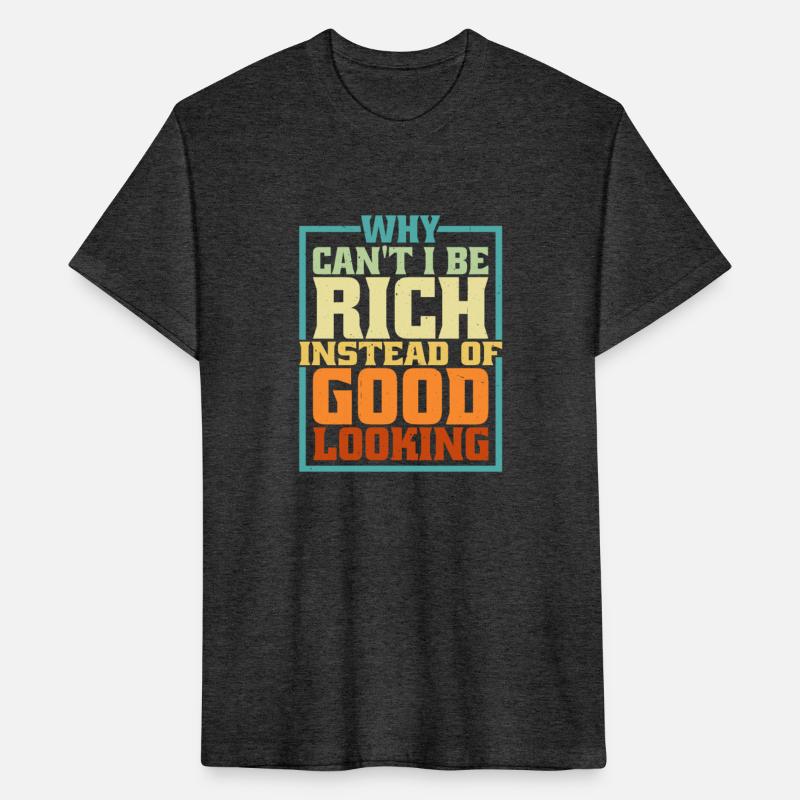 Why Can't I Be Rich Instead Of Good Looking 5