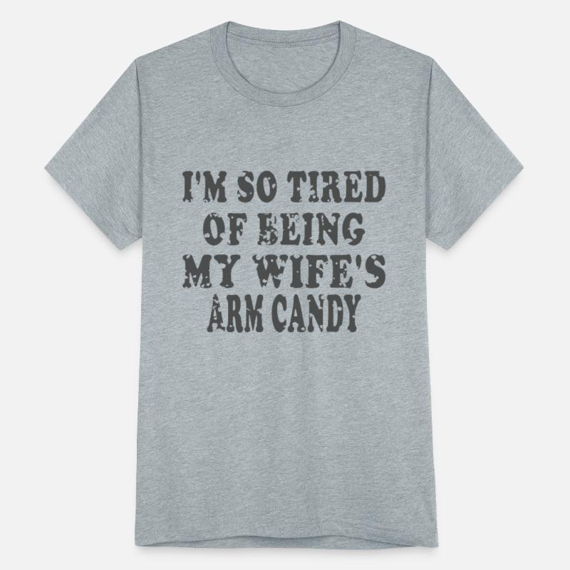 Wife Arm Candy Great gift idea for an anniversary