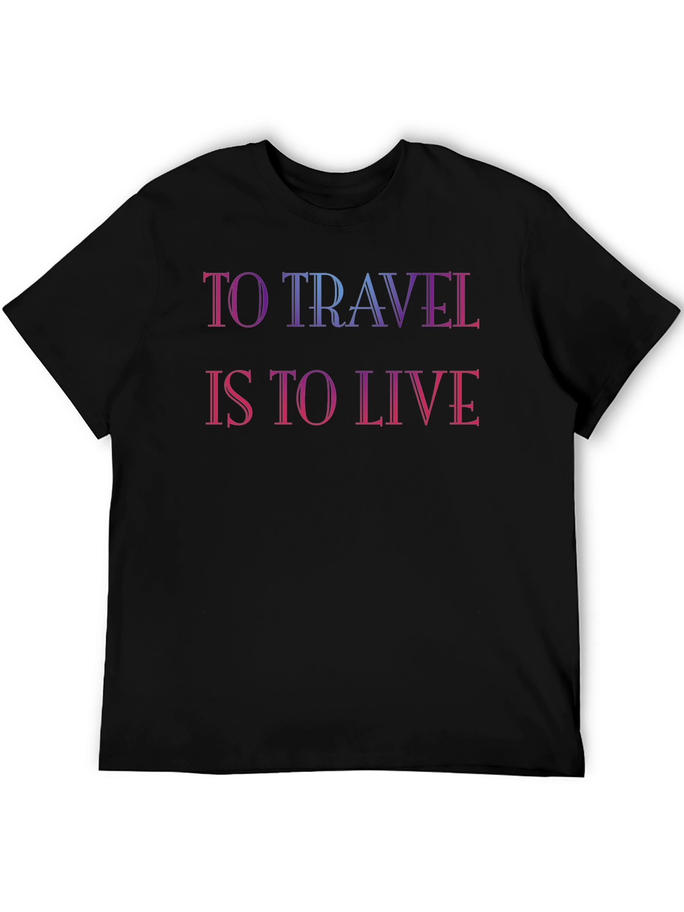 To Travel Is to Live T-Shirt