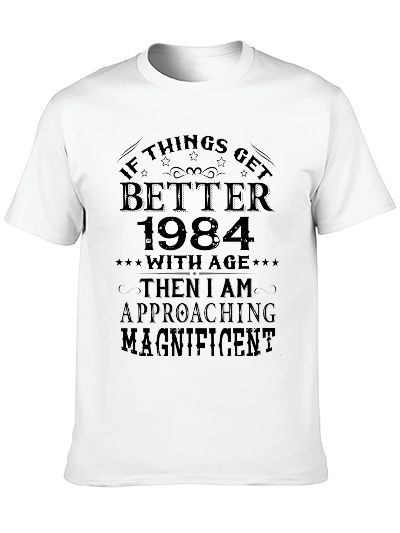Funny 1984 Birthday T-Shirt - Approaching Magnificent