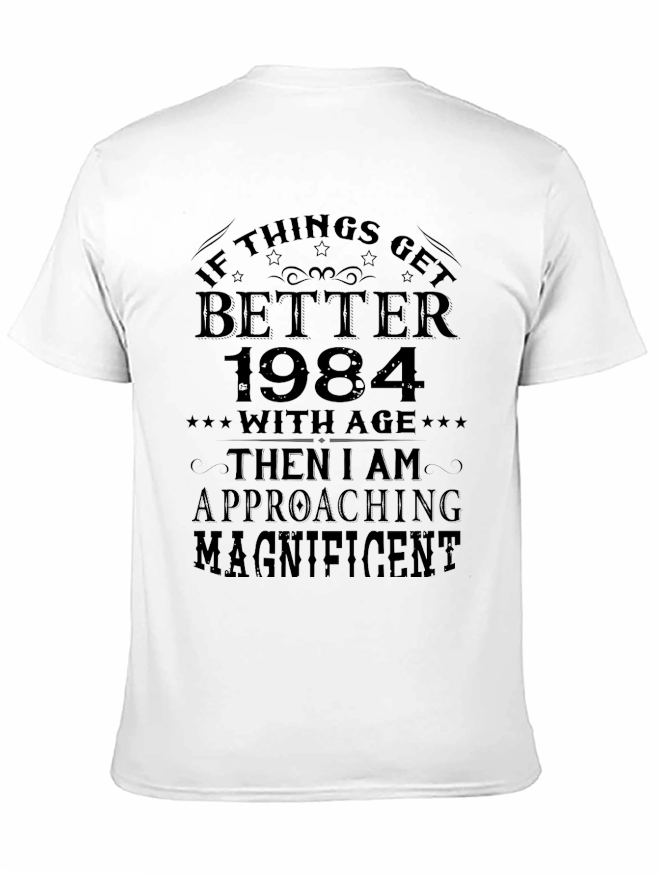 Funny 1984 Birthday T-Shirt - Approaching Magnificent