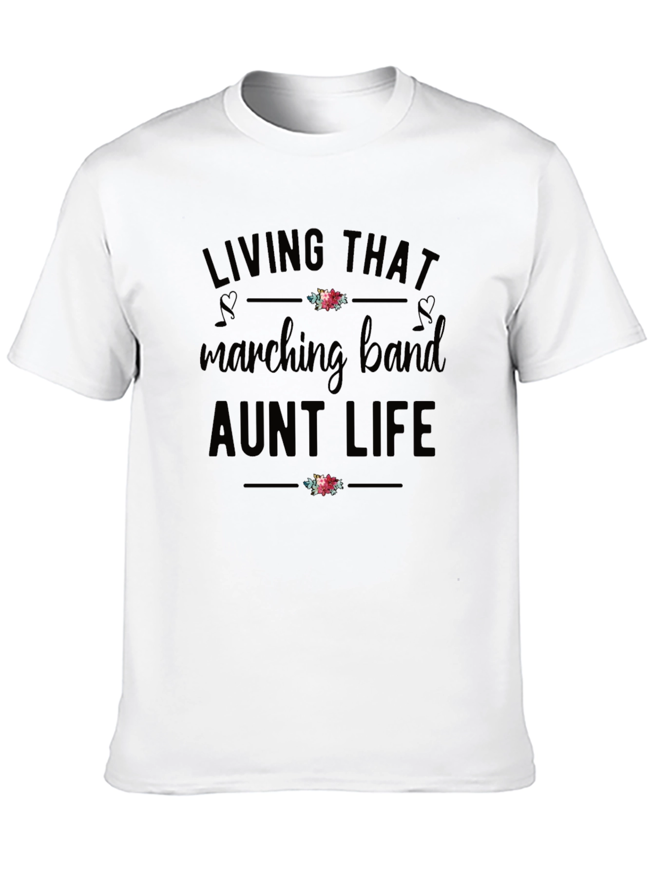 Living That Marching Band Aunt Life T-Shirt