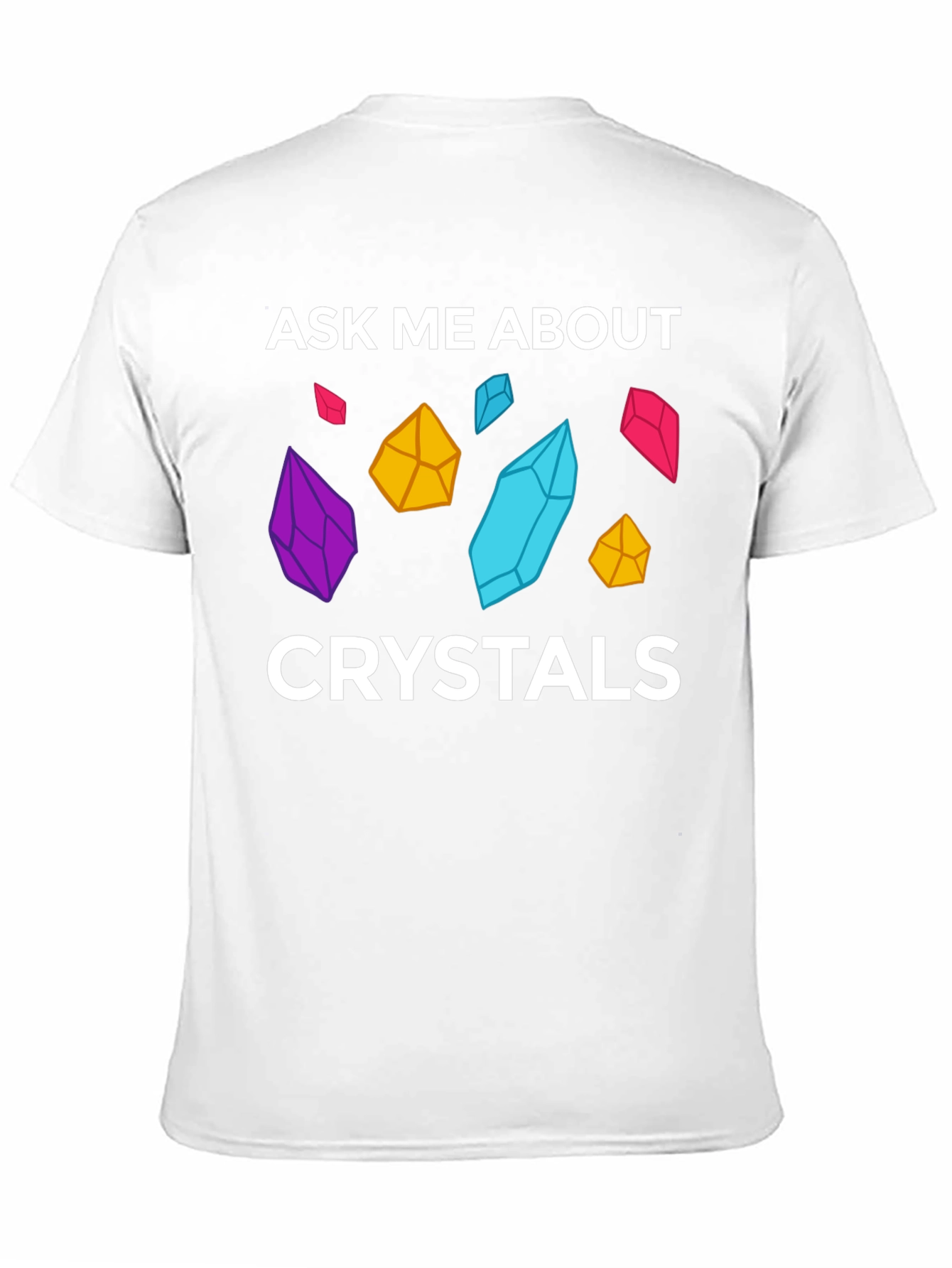 Ask Me About Crystals Graphic T-Shirt