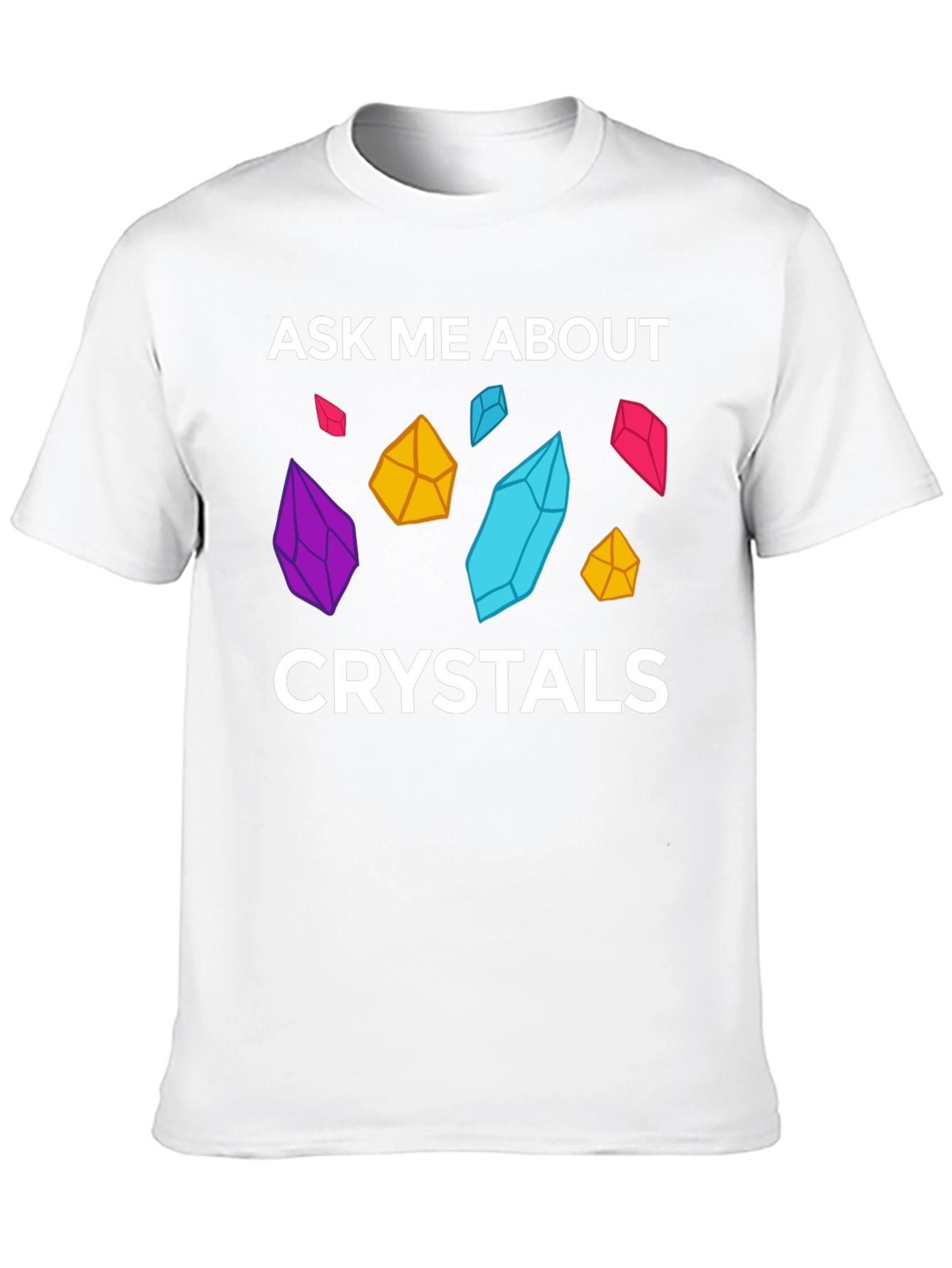 Ask Me About Crystals Graphic T-Shirt