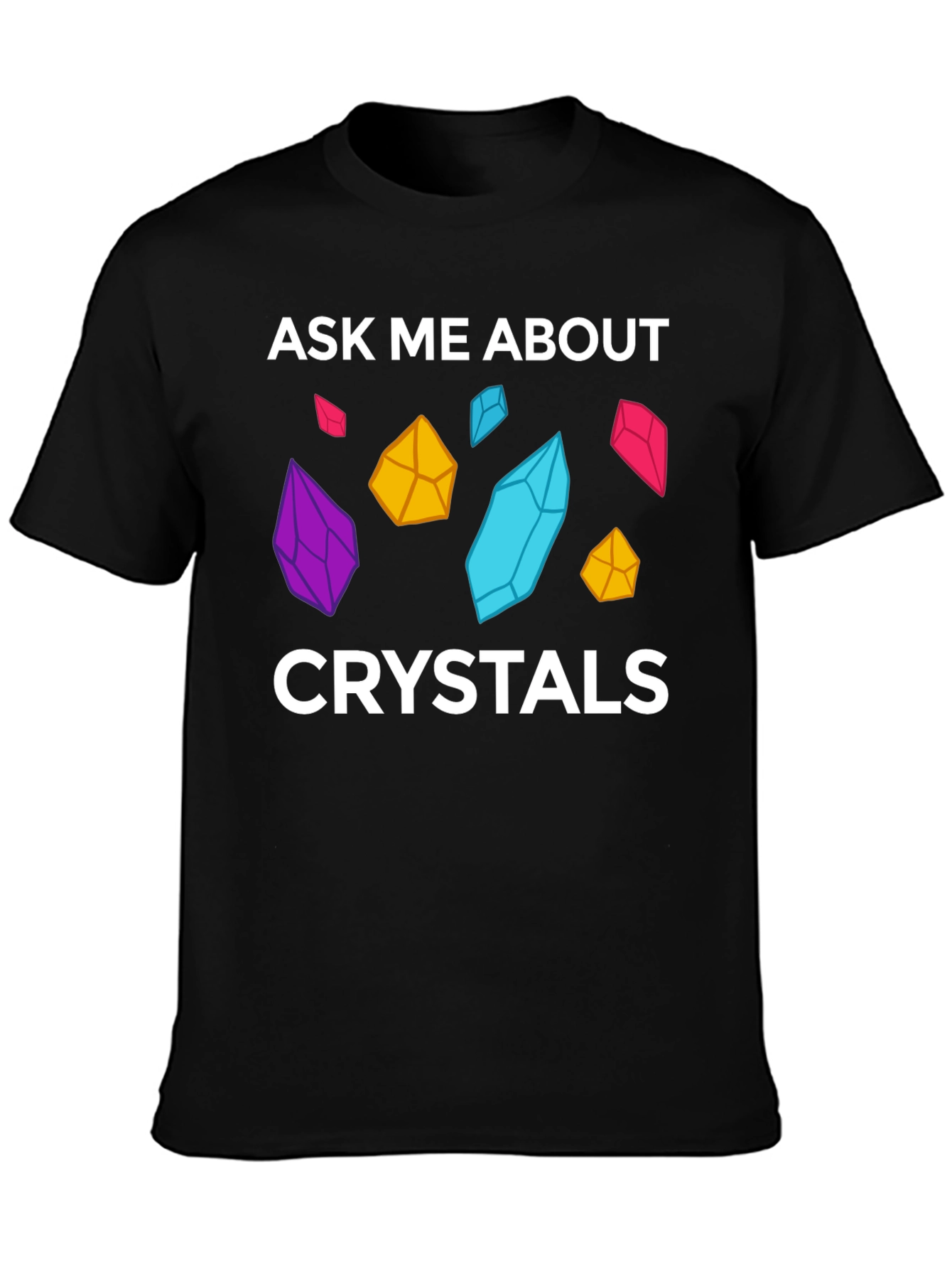 Ask Me About Crystals Graphic T-Shirt