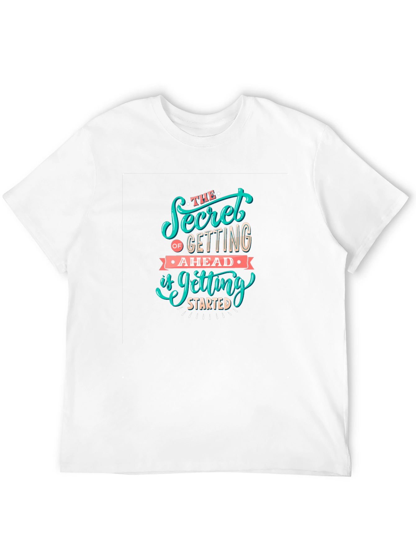 Motivational Graphic Tee: Secret To Getting Ahead