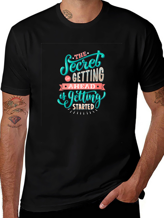 Motivational Graphic Tee: Secret To Getting Ahead