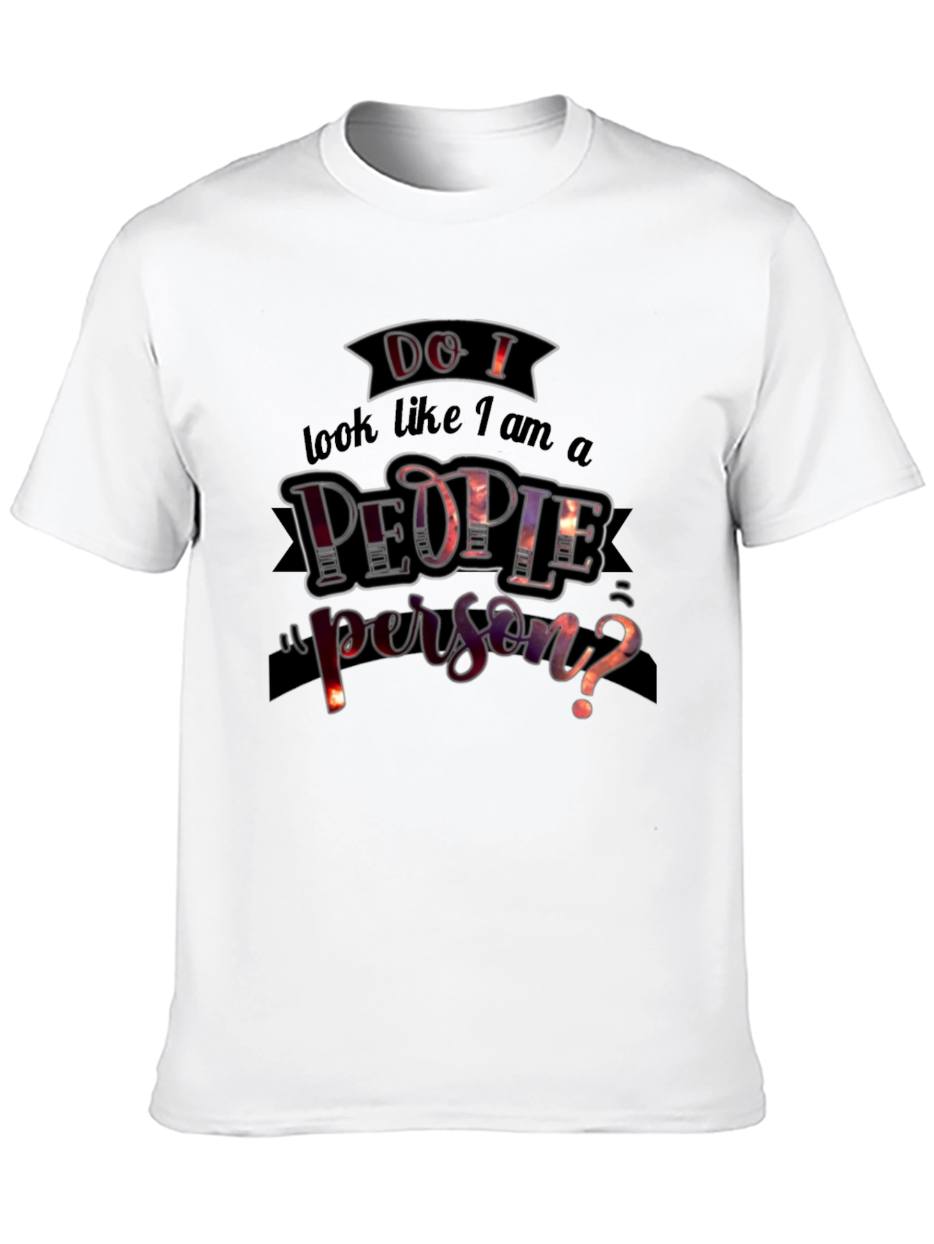 Do I Look Like a People Person? T-Shirt