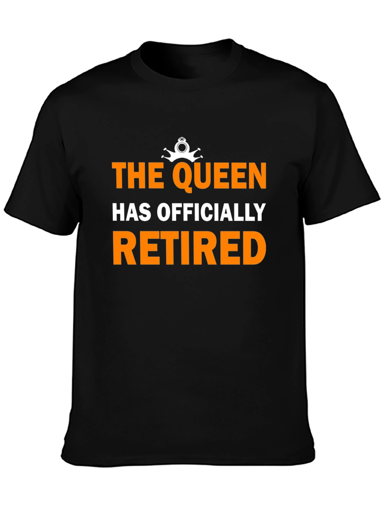 The Queen Has Officially Retired Funny Black T-Shirt