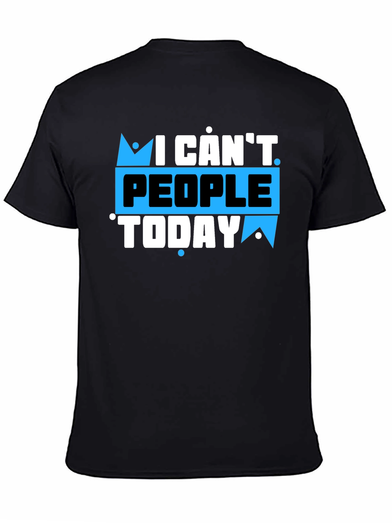 I Cant People Today Graphic T-Shirt