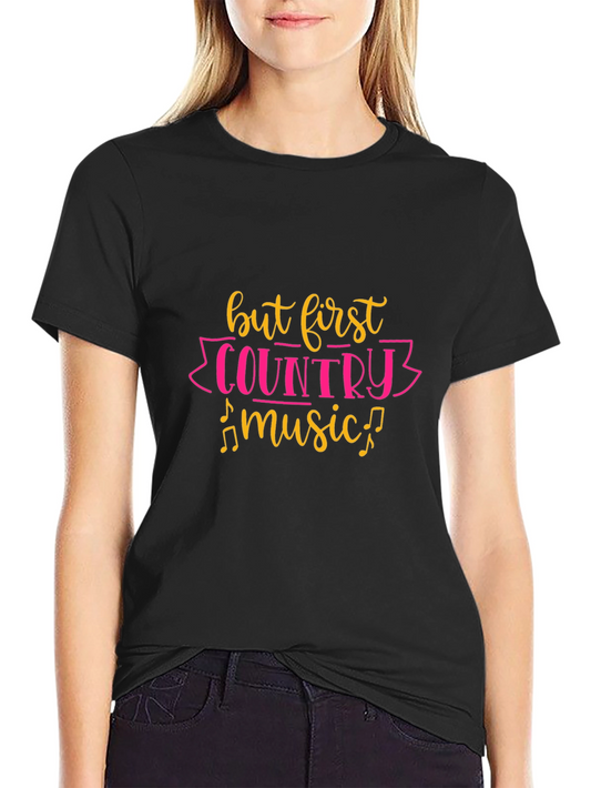 But First Country Music Black T-Shirt