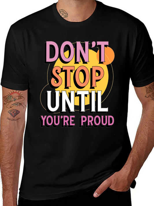Dont Stop Until Youre Proud Graphic T-Shirt