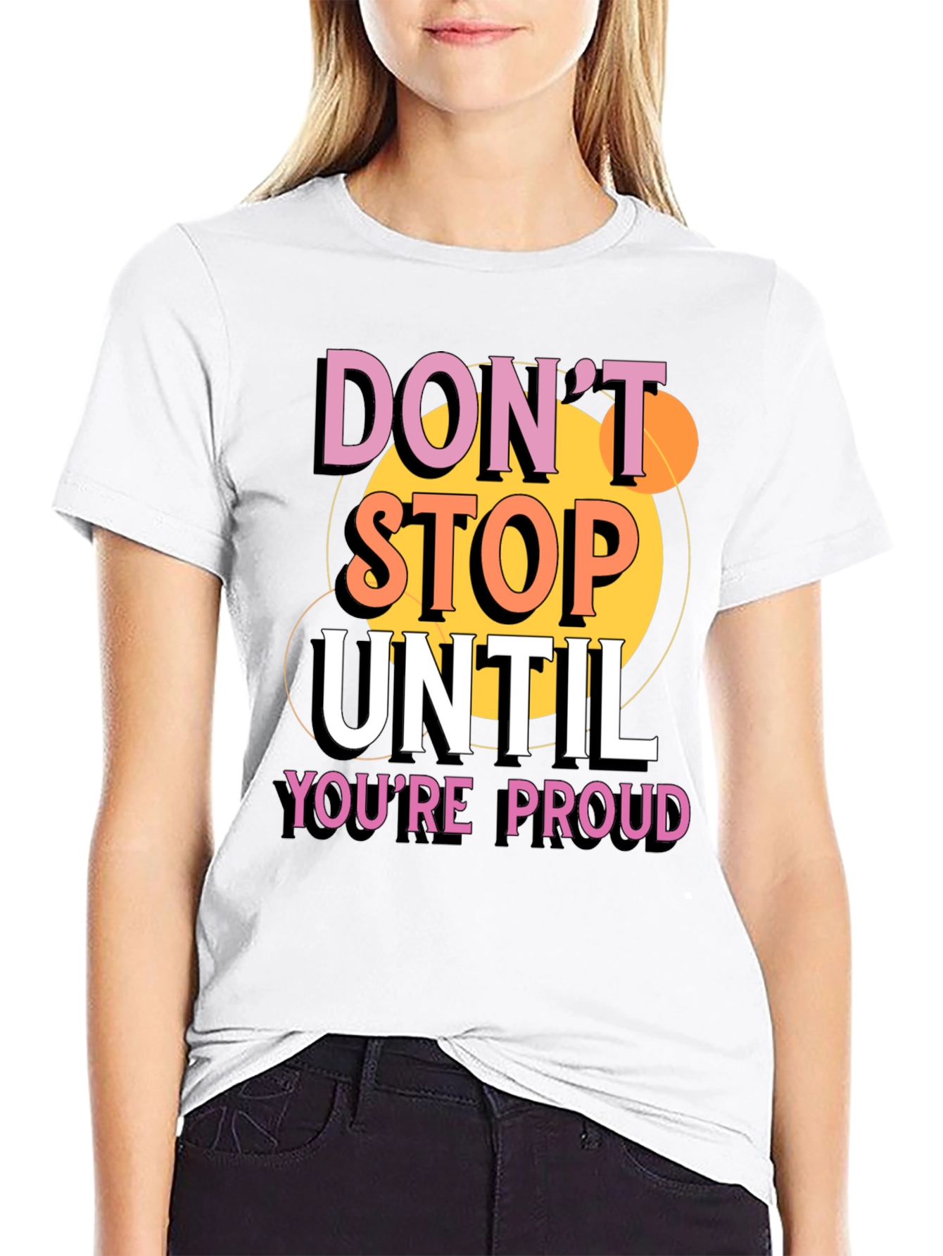 Dont Stop Until Youre Proud Graphic T-Shirt