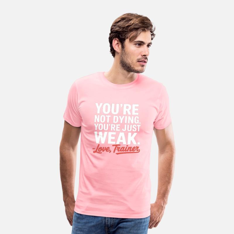 You're Not Dying, You're Just Weak – Love, Trainer