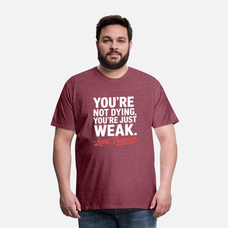 You're Not Dying, You're Just Weak – Love, Trainer