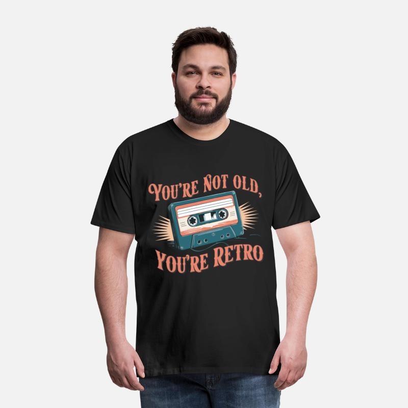 You're Not Old You're Retro Classic Cassette Tape