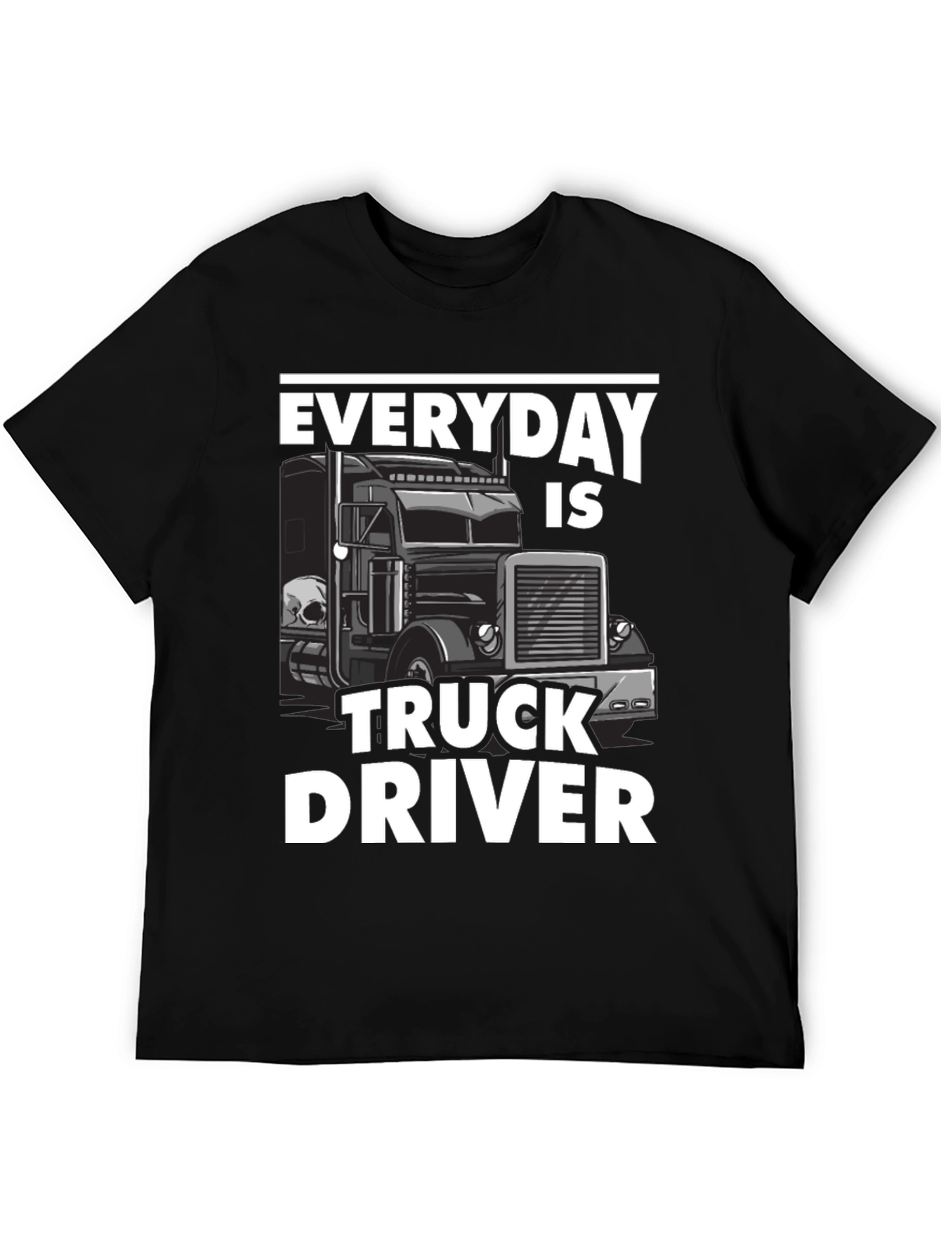 Everyday is Truck Driver T-Shirt