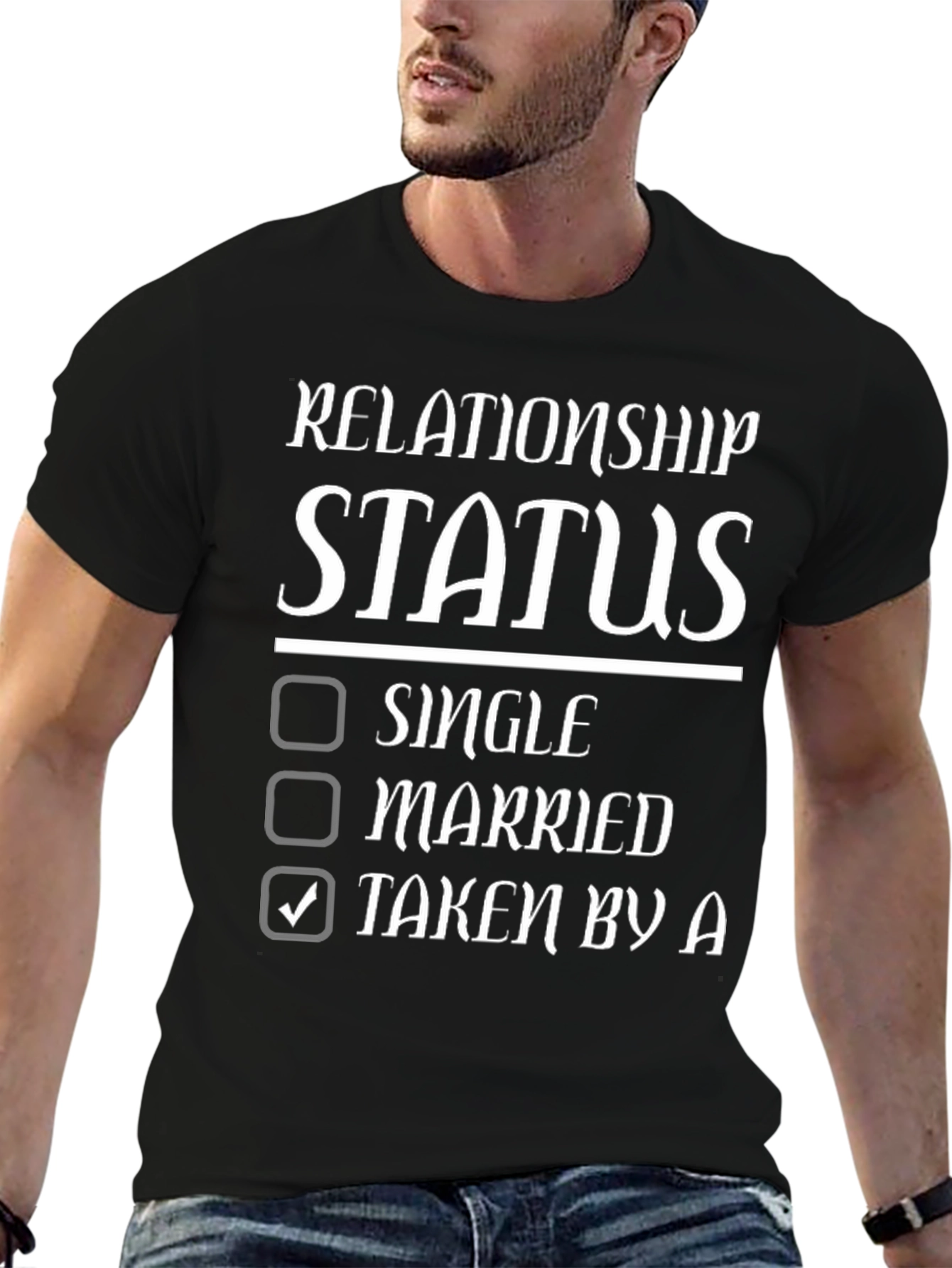 Relationship Status T-Shirt - Taken By A